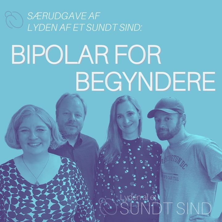 Podcasten Lyden af et Sundt Sind. Bipolar for begyndere.
