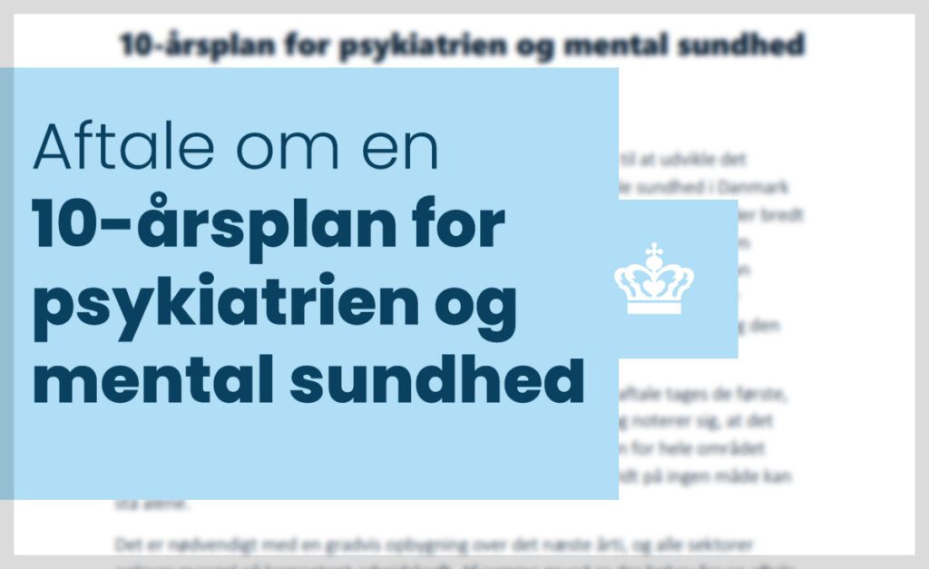 Aftale om en 10-årsplan for psykiatrien og mental sundhed.